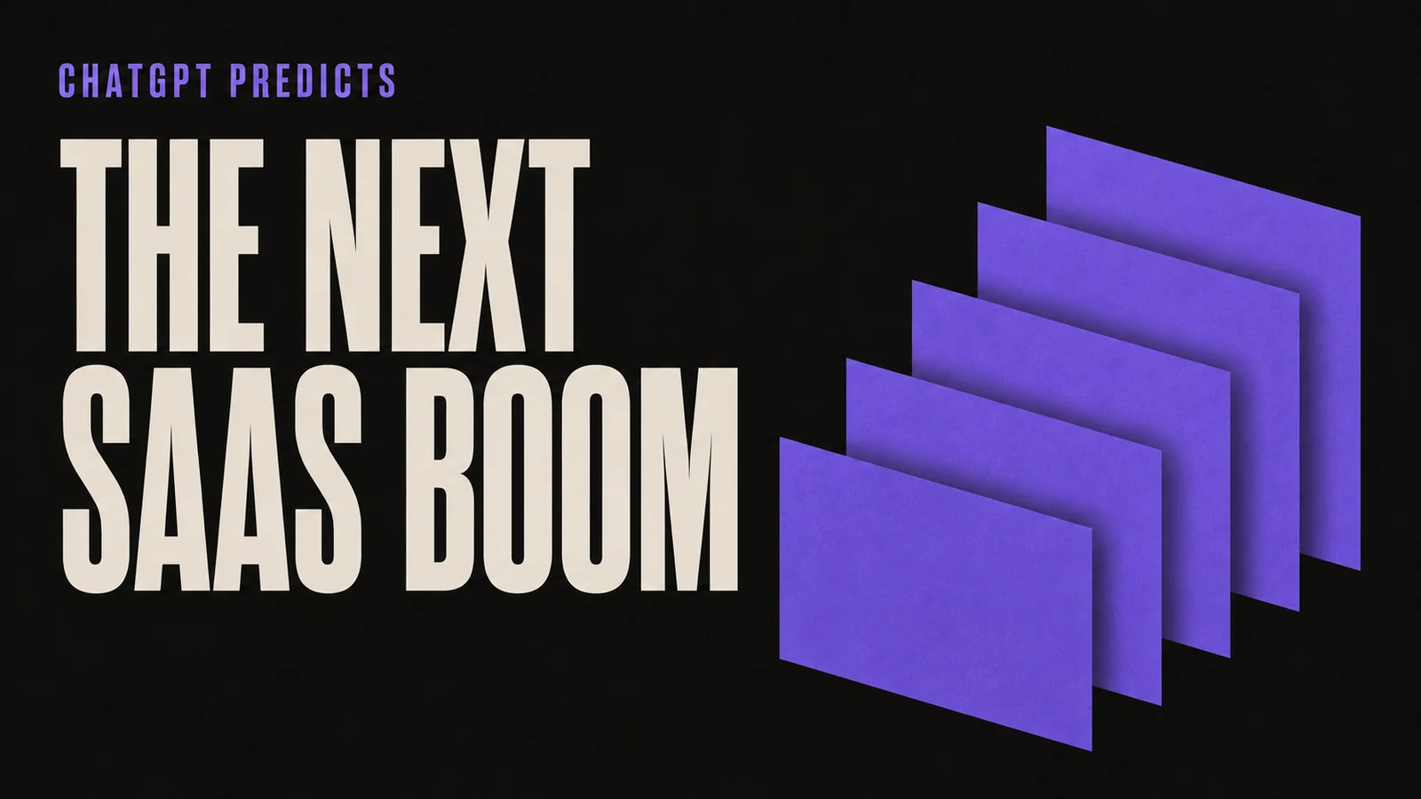 Benchivo cover for the ChatGPT 2027 SaaS predictions: the headline THE NEXT SAAS BOOM beside a stack of layered violet panels.