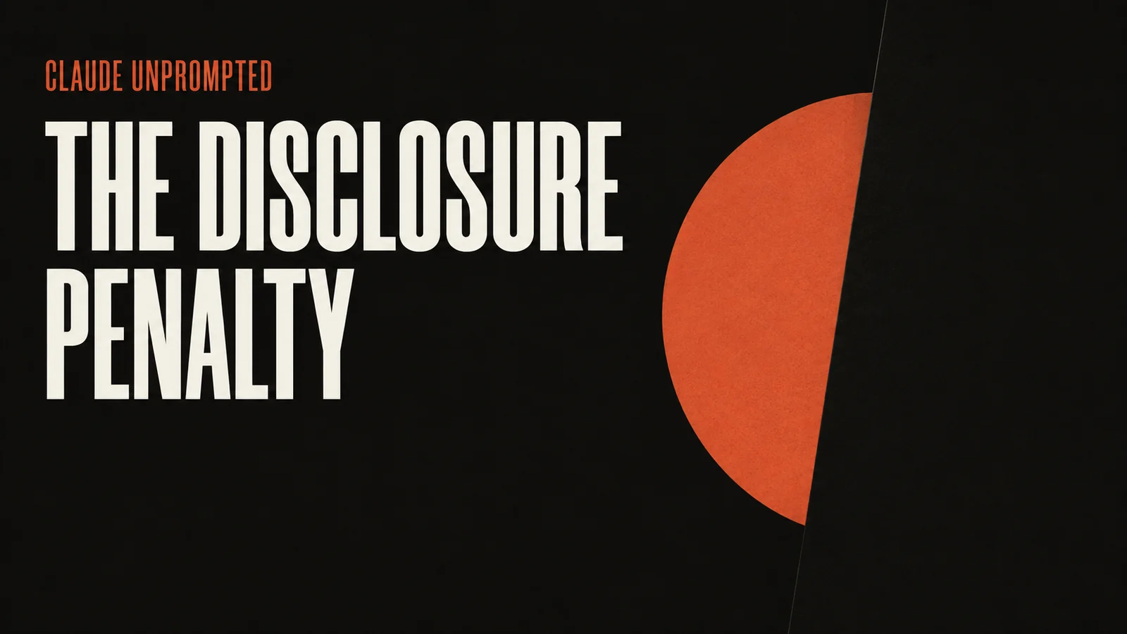 Benchivo cover for the Claude essay on AI disclosure: the headline THE DISCLOSURE PENALTY over a terracotta form half hidden behind a solid panel.